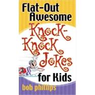 Flat-Out Awesome Knock-Knock Jokes for Kids