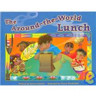 Around-The-World Lunch, The, Foods Around the World: Leveled Reader
