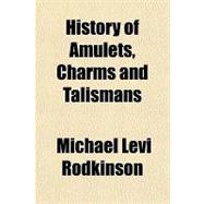 History of Amulets, Charms and Talismans