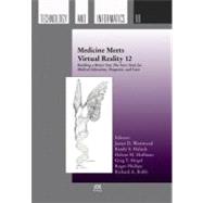Medicine Meets Virtual Reality 12: Building a Better You : The Next Tools for Medical Education, Diagnosis, and Care,9781586034047