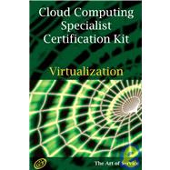 Cloud Computing Virtualization Specialist Complete Certification Kit - Study Guide Book and Online Course