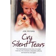 Cry Silent Tears: The Heartbreaking Survival Story of a Small Mute Boy Who Overcame Unbearable Suffering and Found His Voice Again