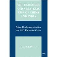 The Economic and Strategic Rise of China and India Asian Realignments after the 1997 Financial Crisis