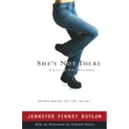 She's Not There : A Life in Two Genders