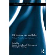 EU Criminal Law and Policy: Values, Principles and Methods