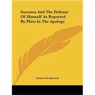 Socrates and the Defense of Himself As Reported by Plato in the Apology