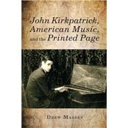 John Kirkpatrick, American Music, and the Printed Page