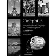 Cinéphile: Intermediate French Language and Culture Through Film Workbook