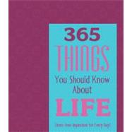 365 Things You Should Know About Life