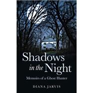 Shadows in the Night Memoirs of a Ghost Hunter