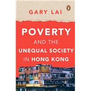Poverty and the Unequal Society in Hong Kong