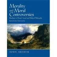 Morality and Moral Controversies : Readings in Moral, Social and Political Philosophy