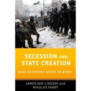 Secession and State Creation What Everyone Needs to Know®