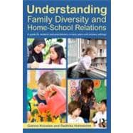 Understanding Family Diversity and Home - School Relations: A guide for students and practitioners in early years and primary settings