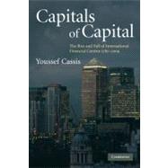 Capitals of Capital: The Rise and Fall of International Financial Centres 1780â€“2009