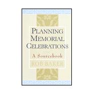 Planning Memorial Celebrations : A Sourcebook