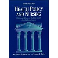 Health Policy and Nursing : Crisis and Reform in the U. S. Health Care Delivery System
