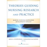 Theories Guiding Nursing Research and Practice: Making Nursing Knowledge Development Explicit