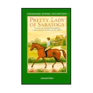 Pretty Lady of Saratoga: The Story of a Spirited Thoroughbred, a Determined Girl, and the Race of a Lifetime