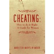 Cheating: How to Do It Right: A Guide for Women