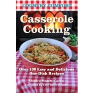 Casserole Cooking: Country Comfort Over 100 Easy and Delicious One-Dish Recipes