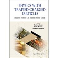 Physics With Trapped Charged Particles