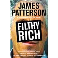 Filthy Rich A Powerful Billionaire, the Sex Scandal that Undid Him, and All the Justice that Money Can Buy: The Shocking True Story of Jeffrey Epstein