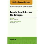 Women's Health Across the Lifespan, an Issue of Nursing Clinics