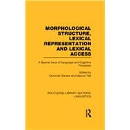 Morphological Structure, Lexical Representation and Lexical Access (RLE Linguistics C: Applied Linguistics): A Special Issue of Language and Cognitive Processes