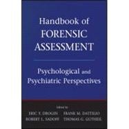 Handbook of Forensic Assessment : Psychological and Psychiatric Perspectives