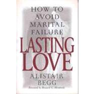 Lasting Love How to Avoid Marital Failure