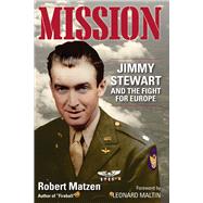 Mission Jimmy Stewart and the Fight for Europe