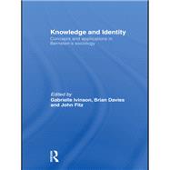 Knowledge and Identity: Concepts and Applications in Bernstein's Sociology