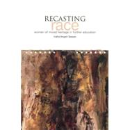 Recasting Race: Women of Mixed Heritage in Further Education