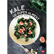 Kale un super aliment dans votre assiette