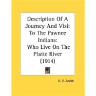 Description of a Journey and Visit to the Pawnee Indians : Who Live on the Platte River (1914)