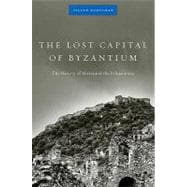 The Lost Capital of Byzantium