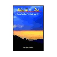 Waking up Alive : A Prose and Poetry View of Life from the Inside Out . . .