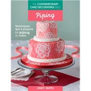 The Contemporary Cake Decorating Bible - Piping