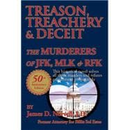 Treason, Treachery & Deceit: The Murderers of JFK, Mlk, & Rfk