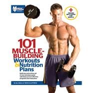 101 Muscle-Building Workouts & Nutrition Plans