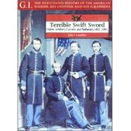 Terrible Swift Sword Vol. 19 : Union Artillery, Cavalry 7 Infantry, 1861-1865