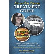 All-in-One Patient Treatment Guide A Journey Though Healing After Dental Implants - One Bite at a Time