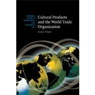 Cultural Products and the World Trade Organization