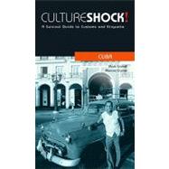 Culture Shock! Cuba: A Survival Guide to Customs and Etiquette