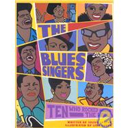 The Blues Singers: Ten Who Rocked the World
