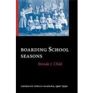 Boarding School Seasons: American Indian Families, 1900-1940