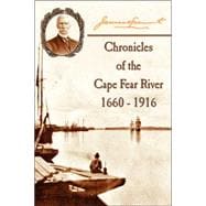 Chronicles of the Cape Fear River : 1660 - 1916