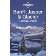 Lonely Planet Banff, Jasper and Glacier National Parks