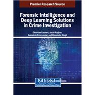 Forensic Intelligence and Deep Learning Solutions in Crime Investigation